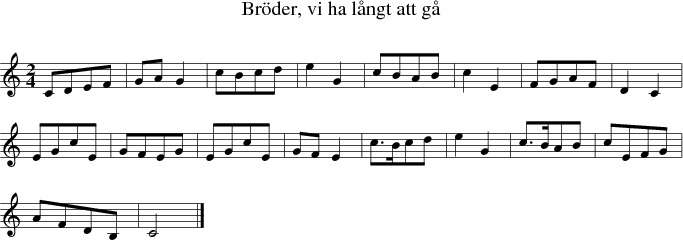 Brder, vi ha lngt att g